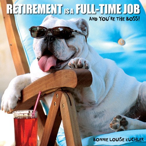 Retirement Is a Full-time Job: And You’re the Boss!